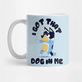 I Got That Dog in Me (Bandit) Mug